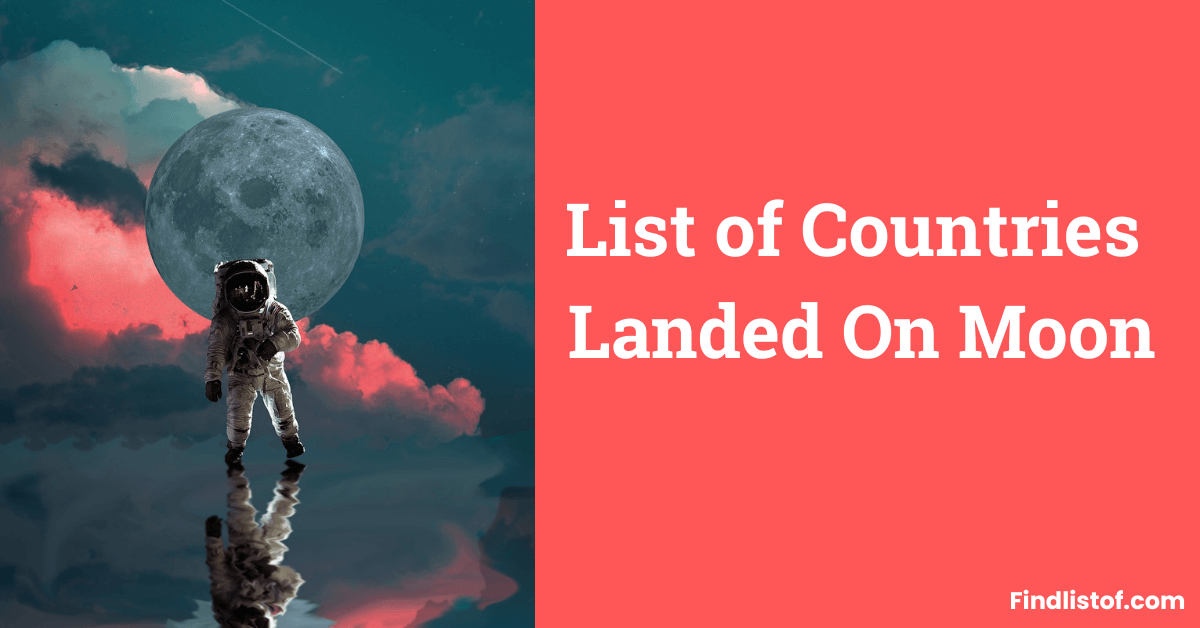 Complete List of Countries Landed On Moon till 2024