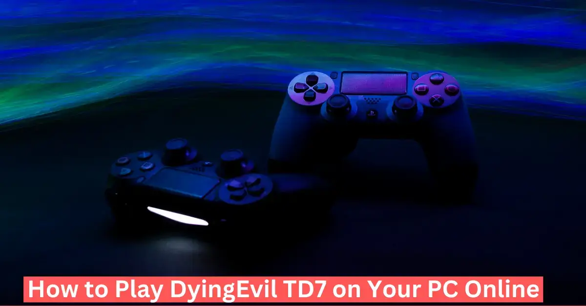 How to Play DyingEvil TD7 on Your PC Online