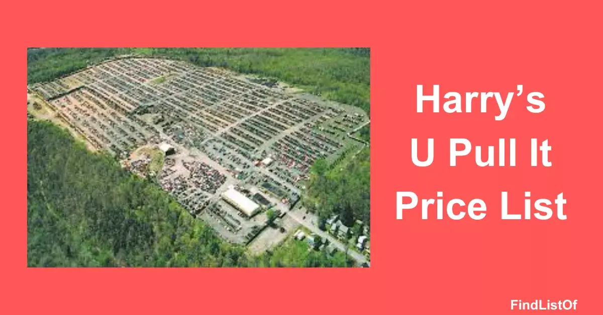 Harry’s U Pull It Price List